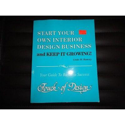 Start Your Own Interior Design Business and Keep It Growing! : Your Guide to...